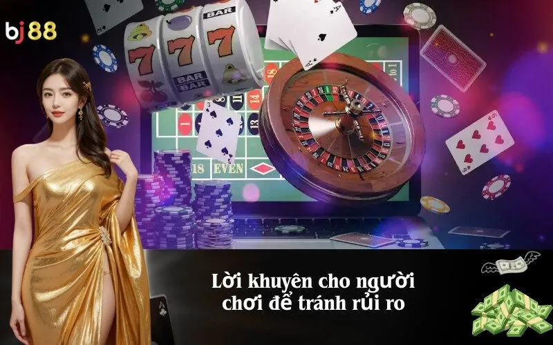 Lời khuyên cho người chơi để tránh rủi ro